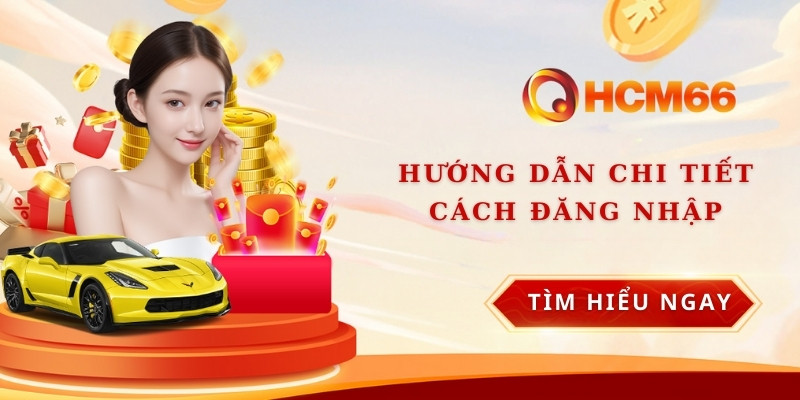 Hướng dẫn chi tiết cách đăng nhập HCM66